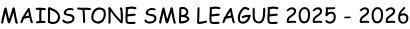 MAIDSTONE SMB LEAGUE 2025 - 2026